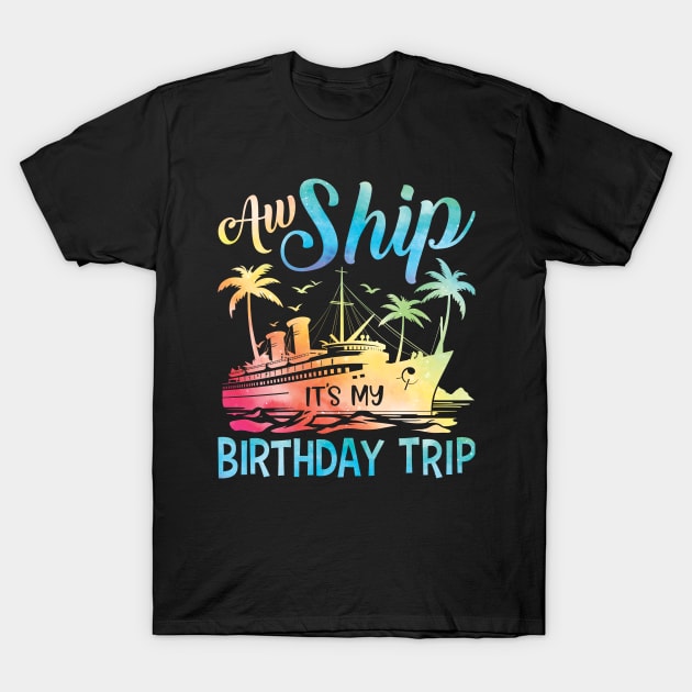 Aw Ship It's My Birthday Trip Cruise Cruising Vacation Girls T-Shirt by Sowrav